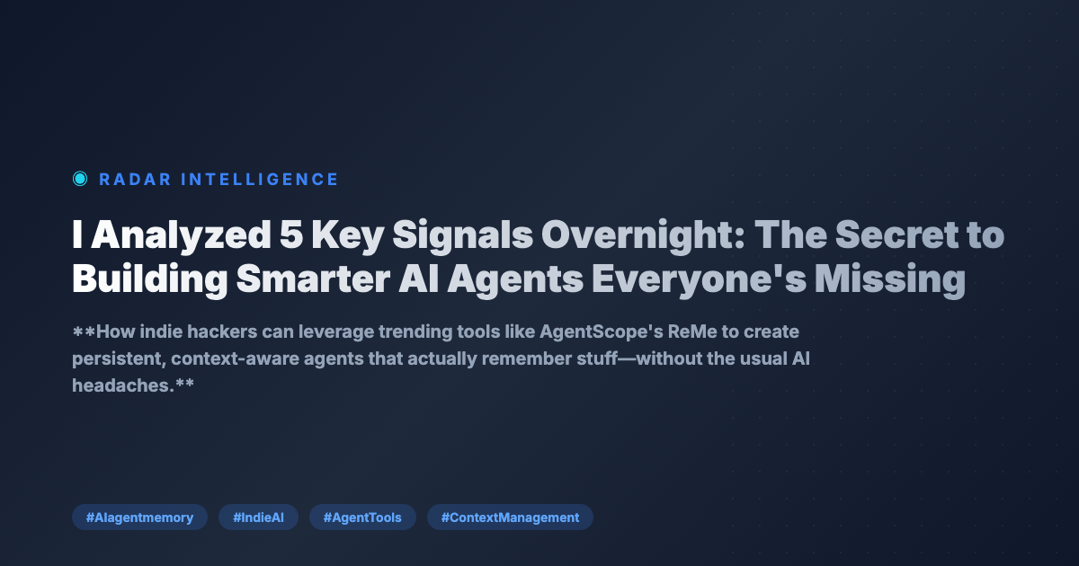 I Analyzed 5 Key Signals Overnight: The Secret to Building Smarter AI Agents Everyone's Missing